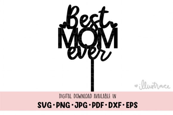 Best Mom Ever Cake Topper Svg for Crafts & Graphics