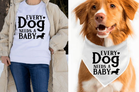 Every Dog Needs a Baby Svg, Graphics & Crafts