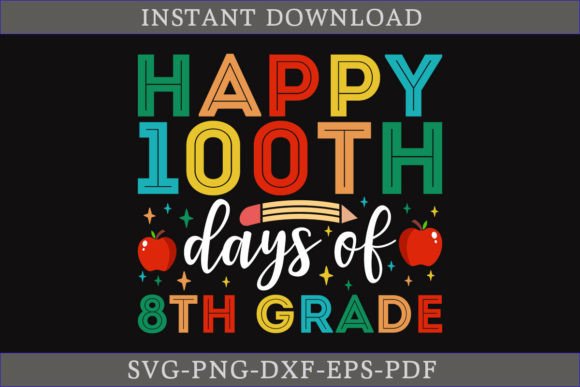 Happy 100th Days of 8th Grade Shirt SVG: Graphics and Crafts for Branding
