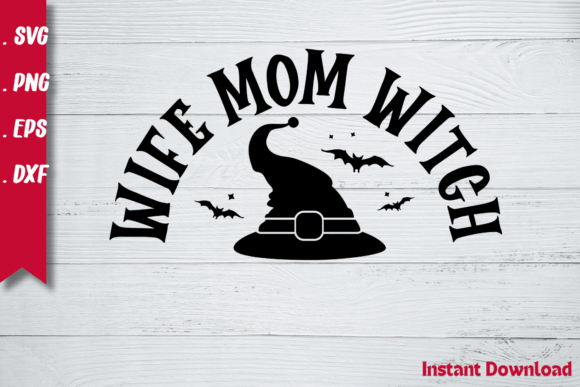 Wife Mom Witch Svg: Graphics for Crafts & Content
